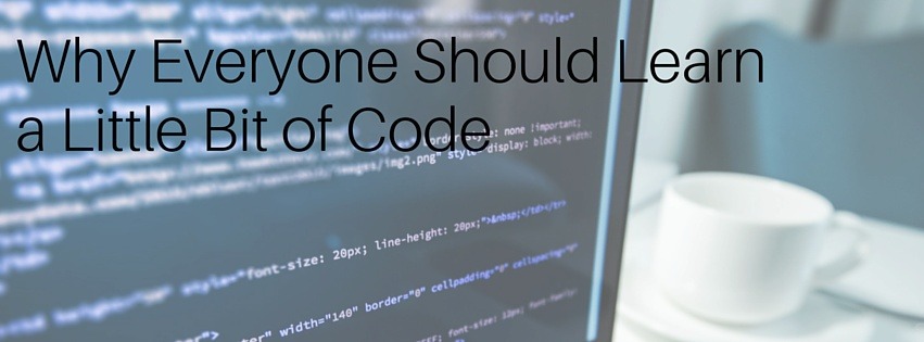 why everyone should learn to code, learn to code, coding, programming, become a programmer, development tips, programming tips, coding tips, how to code, coding 101, WordPress, WordPress development, WordPress design