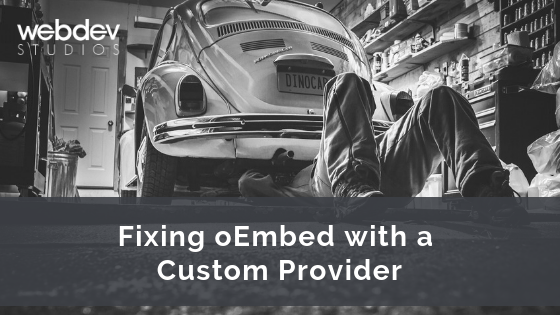Fixing oEmbed with a Custom Provider - WebDevStudios