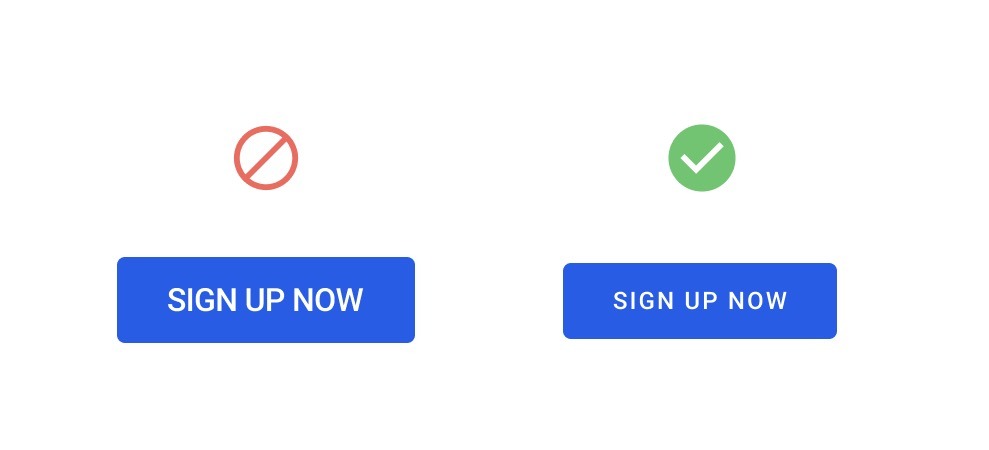 An image example of two call to action buttons side by side. Both buttons are blue, but the example on the left is a larger size button with white font that says, in all capital letters, "Sign up now." Because of the size of the button and the text being in all caps, the CTA is forceful. The second example shows a smaller CTA button with white font that is also written in all caps and says, "Sign Up Now." But this second example includes more spacing between the letters so it does not appear forceful.