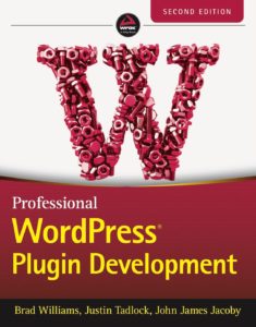 This is an image of the cover of the book titled Professional WordPress Plugin Development co-authored by WebDevStudios CEO Brad Williams, Justin Tadlock, and John James Jacoby.