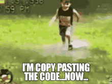 This is a hilarious GIF of a little boy running through a puddle with text saying, "I'm copying and pasting this code now," but then a white dog charges the boy, knocking him face-first into the puddle. The text reads, "Nope! LOL!" The boy gets up and the text reads, "Hmm, what if I copy and paste this code?" The dog charges and knocks the boy down again, and the text reads, "Nope! LOL!"