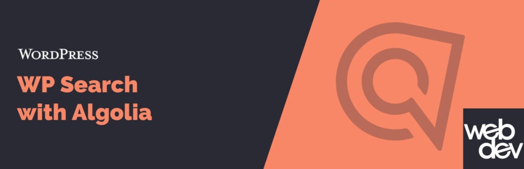 This is the official banner for WP Search with Algolia WordPress plugin. It's dark gray and salmon orange with the Algolia logo on the right and the words "WordPress WP Search with Algolia" along with the WebDevStudios logo in the bottom right corner.