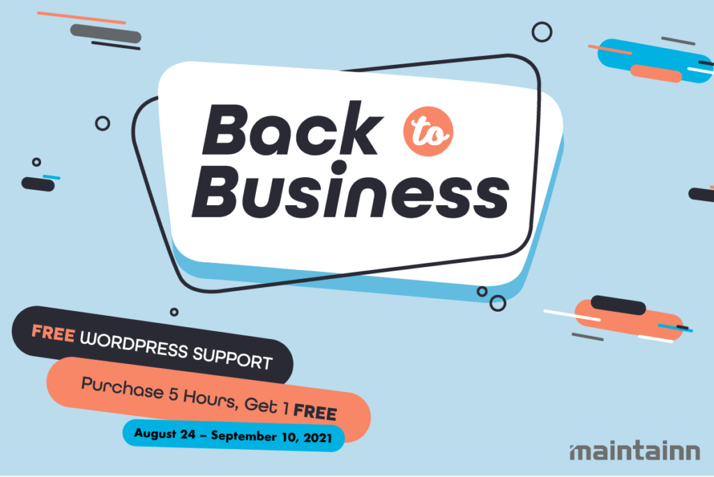 This is the promotional image of Maintiann's Back to Business special offer on WordPress support hours. On the image, it says, "Back to Business: free WordPress support. Purchase five hours, get one free, August 24 - September 10, 2021." 