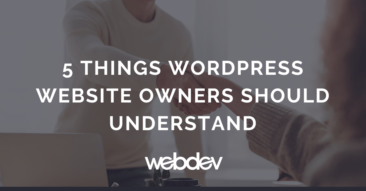 5 Things WordPress Website Owners Should Understand - WebDevStudios