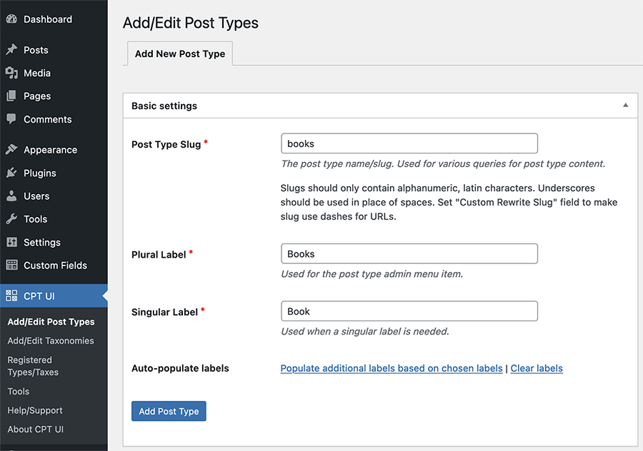 This is a screenshot of the Custom Post Type UI plugin dashboard. It shows the editor box for "Add/Edit Post Types," which has form fields under Basic Settings. These fields are: Post Type Slug, Plural Label, and Singular Label. There is also an option to auto-populate labels. Then there is a Add Post Type button.