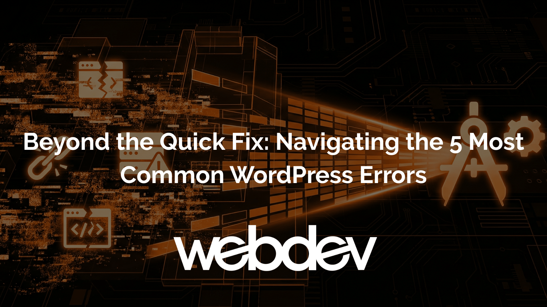 Beyond the Quick Fix: Navigating the 5 Most Common WordPress Errors ...