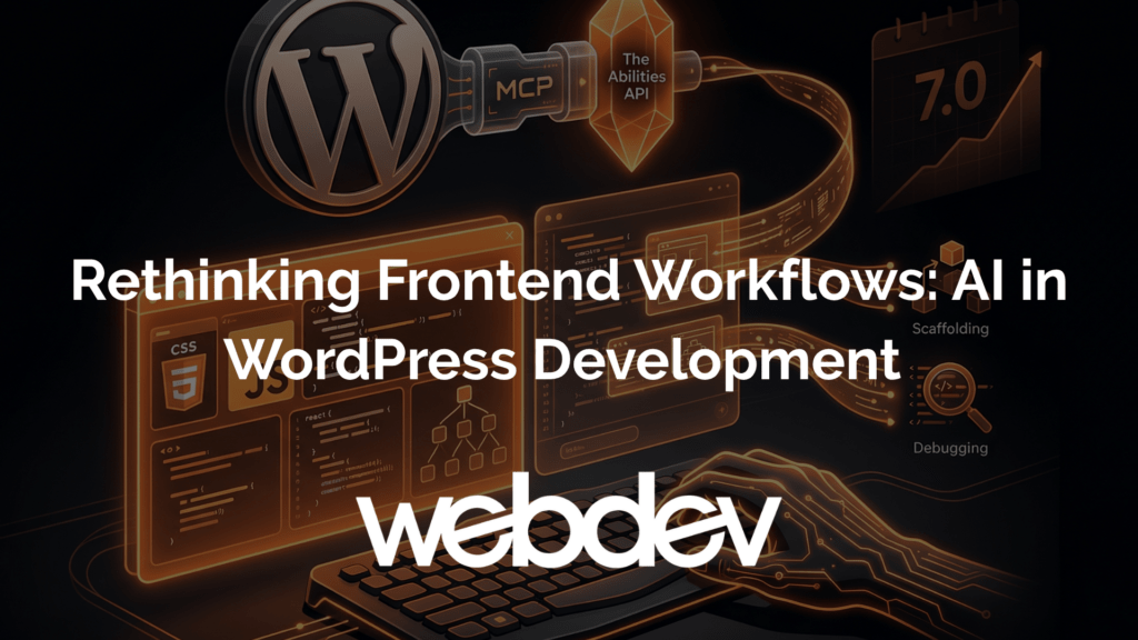 Rethinking Frontend Workflows AI in WordPress Development