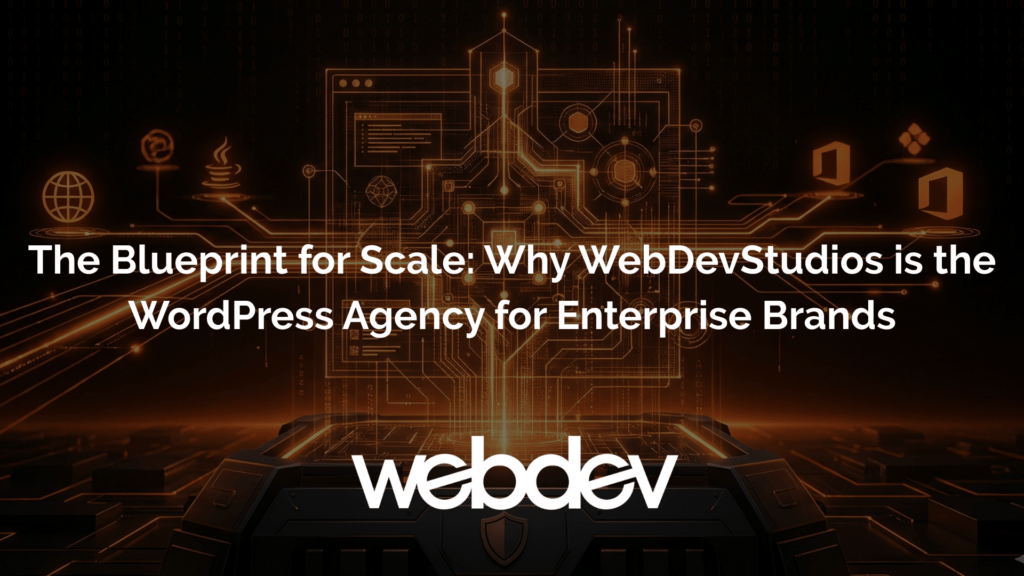Why WebDevStudios is the WordPress Agency for Enterprise Brands